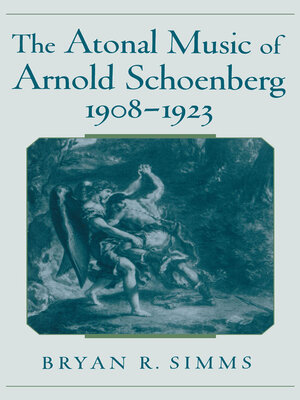 cover image of The Atonal Music of Arnold Schoenberg, 1908-1923